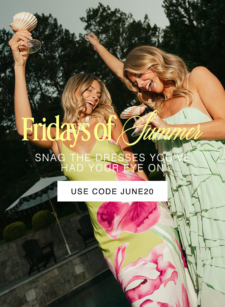 fridays of summer. Snag the dresses you've had your eye on. Use code JUNE20